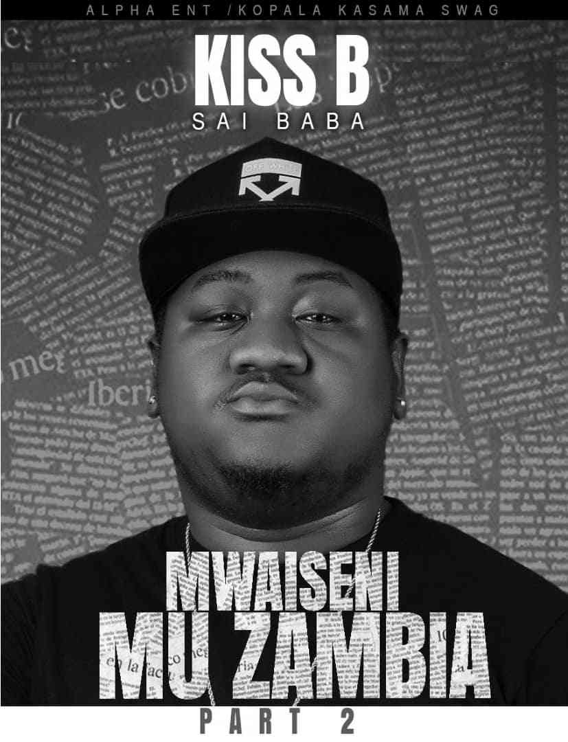 Kiss B Sai Baba – “Mwaiseni Mu Zambia (Part 2)” [Audio]