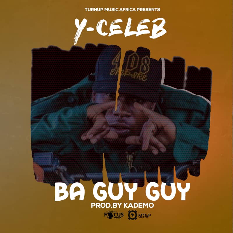 Y Celeb - "Ba Guy Guy" (Prod. By Kademo) [Audio]