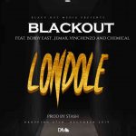 Blackout ft. Bobby East, Jemax, Vinchenzo, Chemical – “Londole” [Audio]