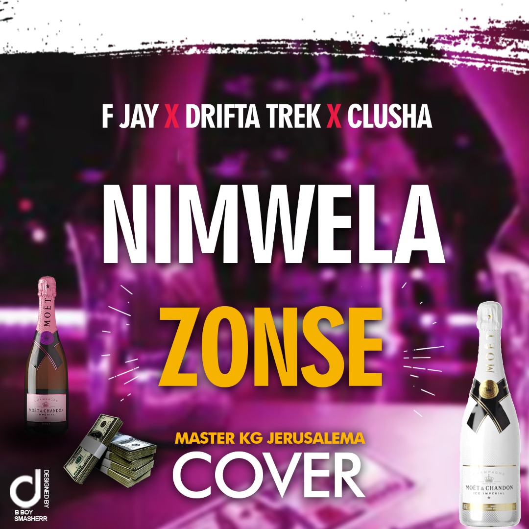 F jay x Drifta Trek x Clusha - "Nimwela Zonse" "Master KG Jerusalema (Cover)"