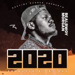 RealBwoy Morgan - "2020" (Prod. By Dj Dro) [Audio]