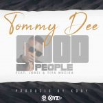 Tommy Dee ft. Jorzi x Tiya Muzika – “Good People”