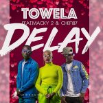 Towela ft. Macky 2 & Chef 187 – "Delay" (Prod. By Sound Bwoy) [Audio]