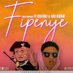 Y Celeb x Jae Cash – “Fipenye” [Audio]