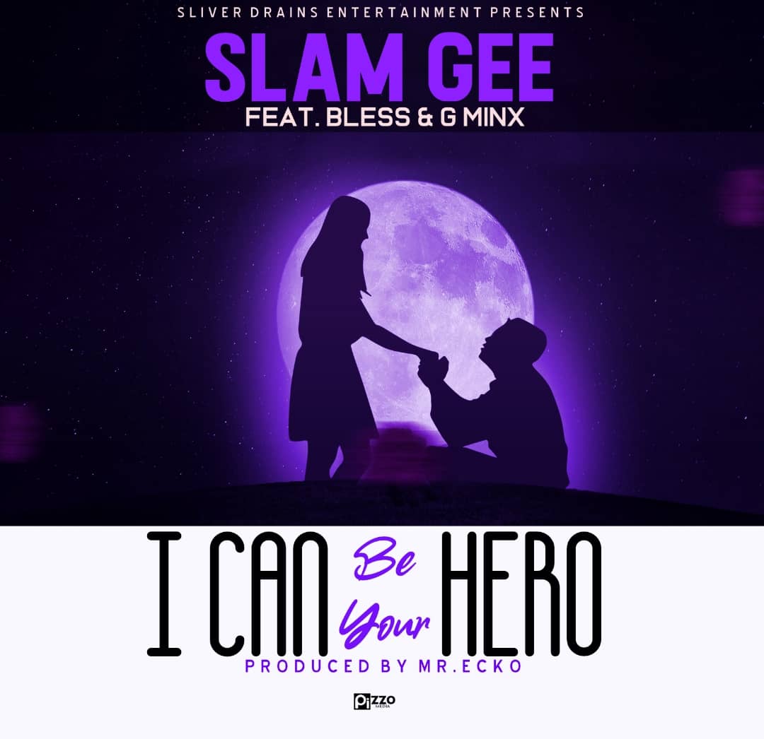 Slam Gee Ft. Bless & G Minx - "I Can Be Your Hero" [Audio]