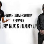 Listen To "Leaked Phone Conversation" For Jay Rox & Tommy D Regarding To His Verse?