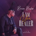 DOWNLOAD MP3: Bruce Baker – "I am Your Healer" [Audio]