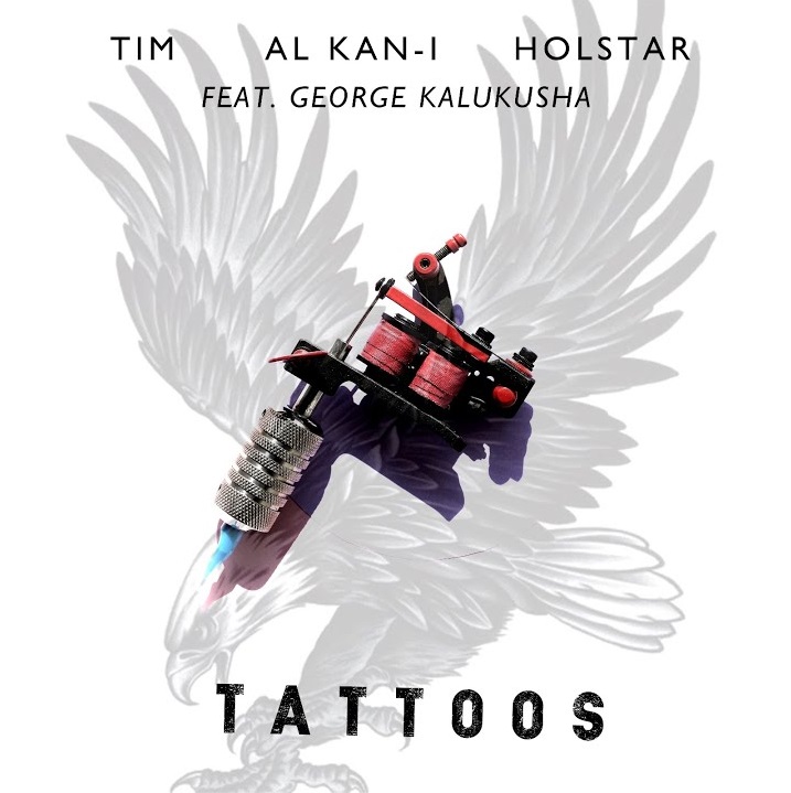 Tim (Thugga), Al Kan-I , Holstar Ft. George Kalukusha - "Tattoos" [Audio]