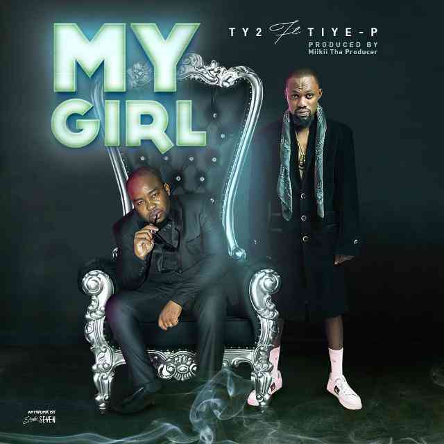 Ty2 x TiyeP – “My Girl (Always)” [Audio]