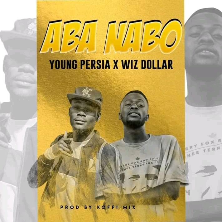 Young Persia X Wiz Dollar - "Aba Nabo" [Audio]