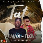 Jemax ft. T-Low – “Tata” [Audio]