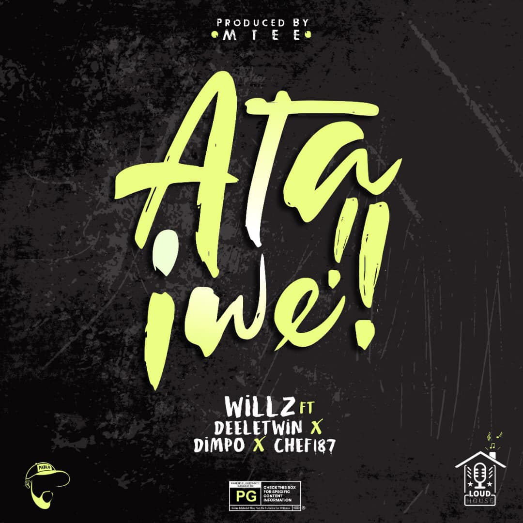 Willz ft. Chef 187, Deeletwin & Dimple Williams – "Ata Iwe" [Audio]