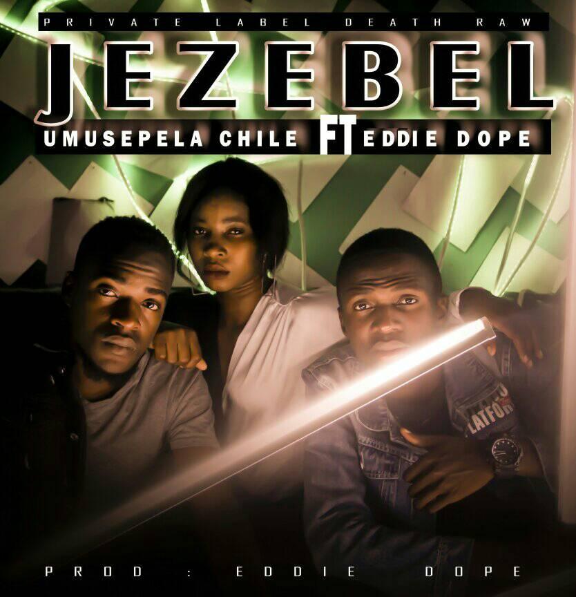 Umusepela Chile ft. Eddie Dope – “JEZEBEL” [Mp3]