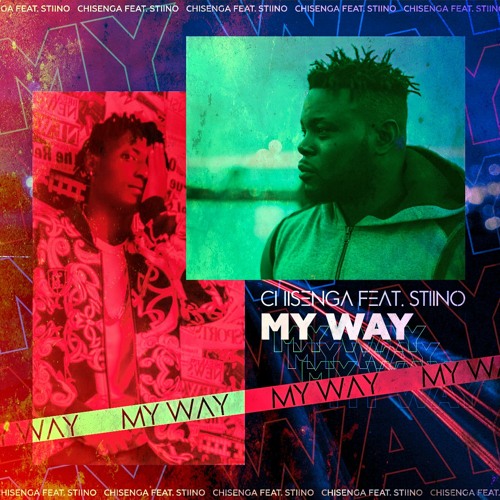 DOWNLOAD CHISENGA ft. Stiino - "My Way" Mp3