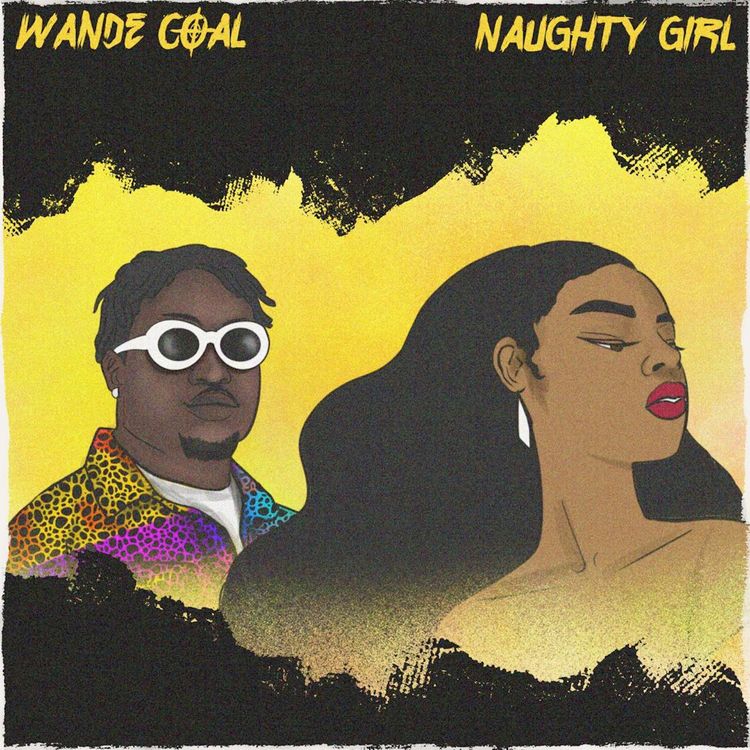 DOWNLOAD Wande Coal – “Naughty Girl”