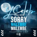 DOWNLOAD Y Celeb ft. Xaven – “Sorry Malembe Malembe” Mp3