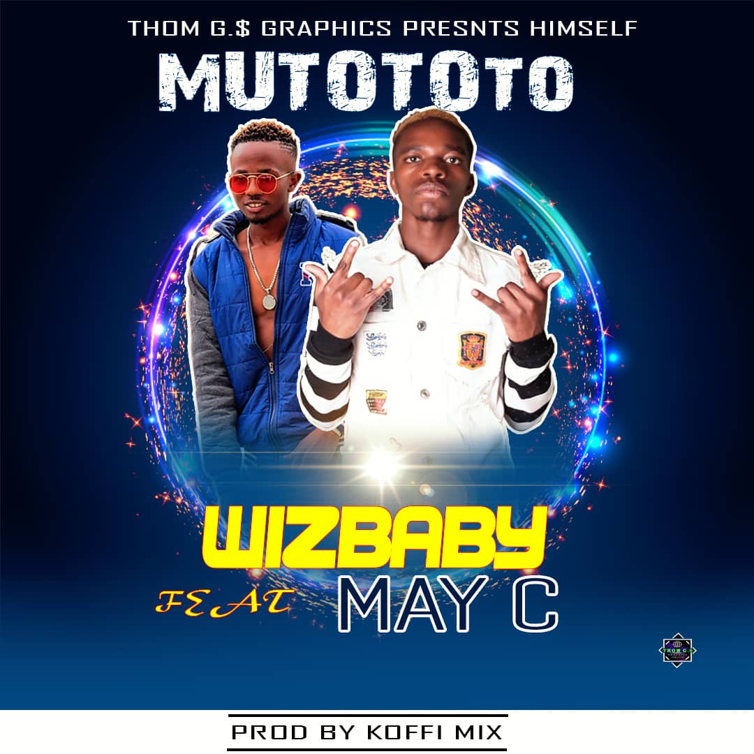 Wizbaby ft. May C – "Mutototo" Mp3