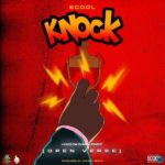 DOWNLOAD ECool - “KNOCK (Open Verse)” Mp3