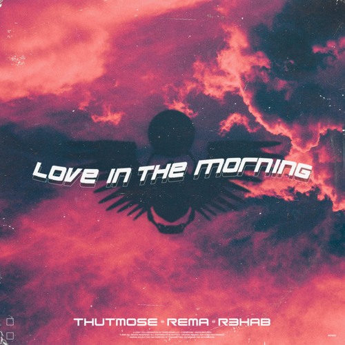 Thutmose, Rema & R3HAB - "Love in the Morning" DOWNLOAD