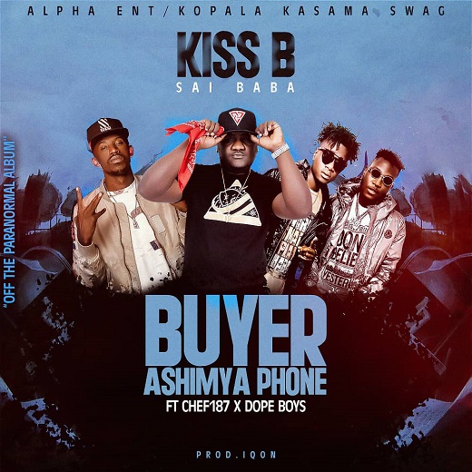 DOWNLOAD Kiss B Saibaba Ft. Chef 187 & Dope Boys -"Buyer Ashimya Phone" Mp3