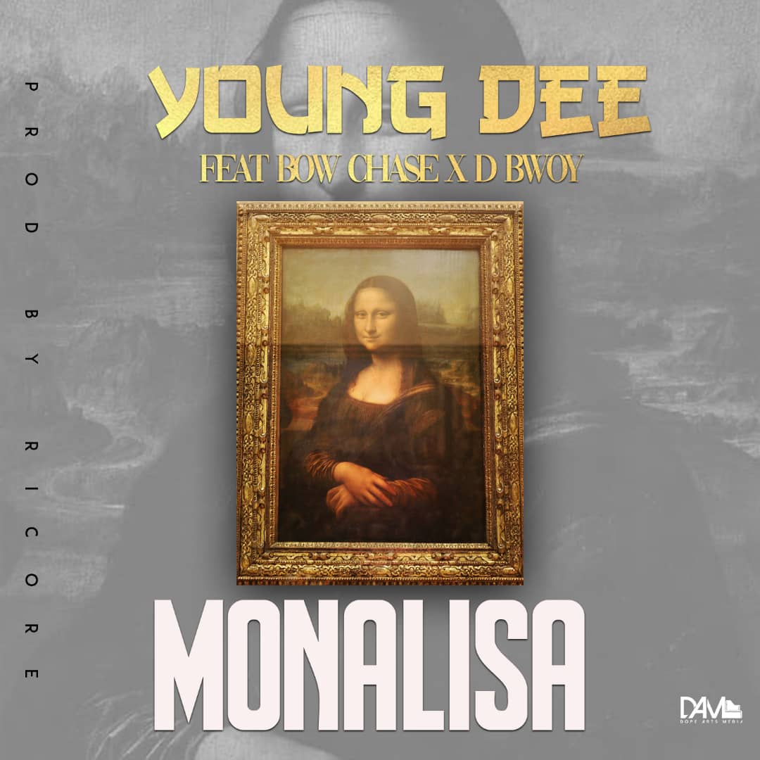 DOWNLOAD Young Dee ft. Bow Chase & D Bwoy Tellem – "Monalisa" Mp3