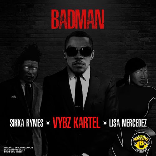 DOWNLOAD Vybz Kartel, Lisa Mercedez, Sikka Rymes, & Bobby Konders -"BadMan" Mp3