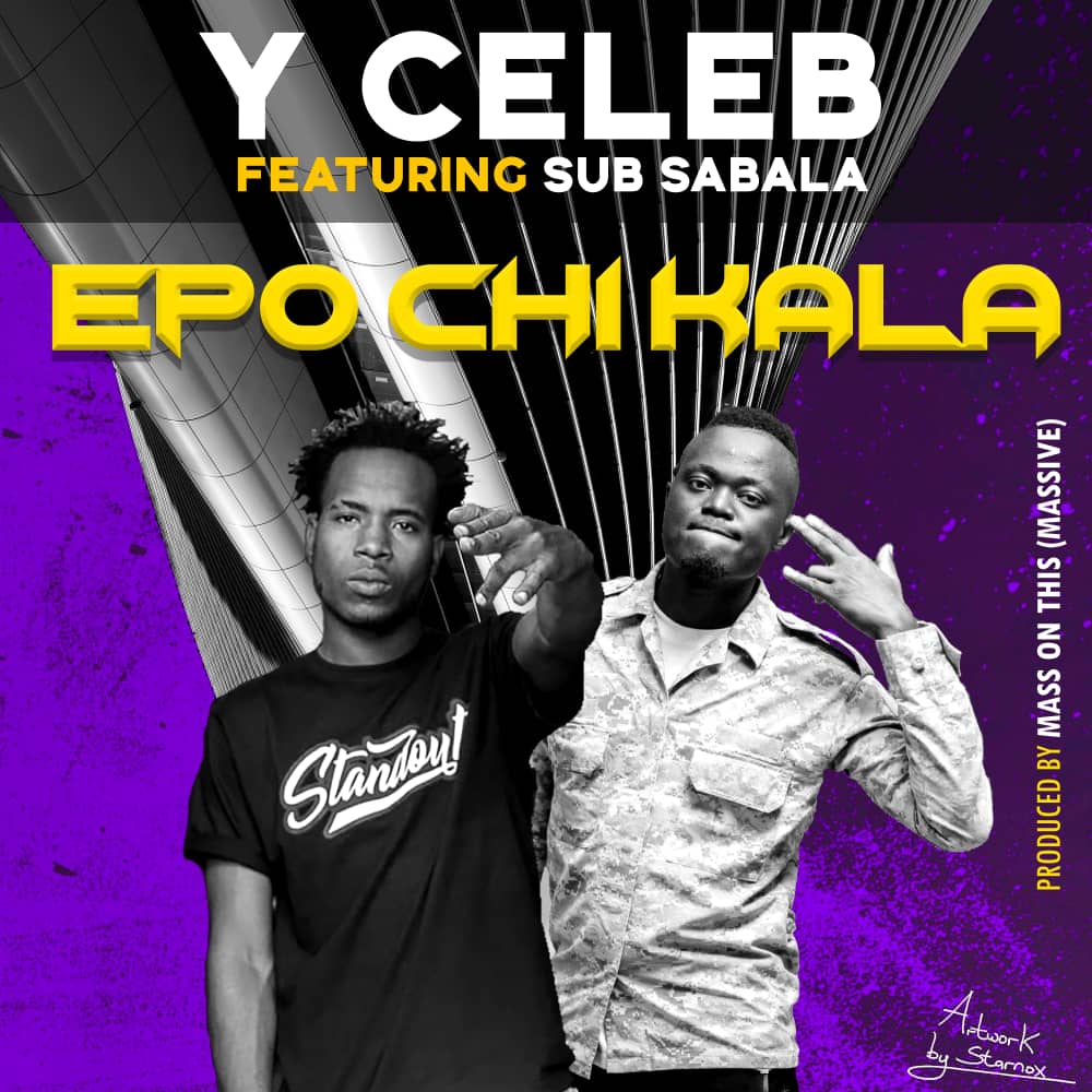 DOWNLOAD Y Celeb ft. Sub Sabala – “Epo Chi kala” Mp3