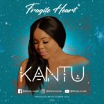 DOWNLOAD Kantu – “Fragile Heart” Mp3