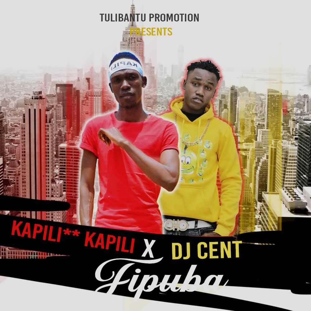 DOWNLOAD Kapili Kapili ft. Dj Cent – “Fipuba” Mp3