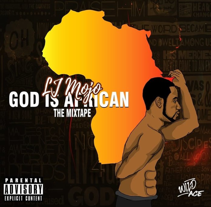 DOWNLOAD Lj Mojo – “God Is African” Mixtape