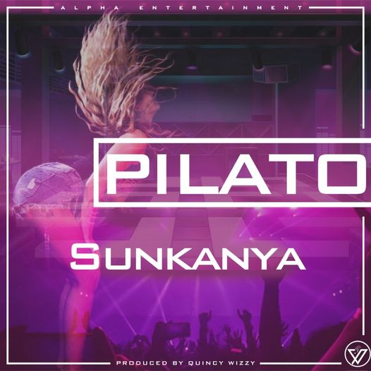 DOWNLOAD Pilato – "Sunkanya" Mp3