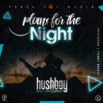 DOWNLOAD HushBowy X Tonny Breezy - "Plans For The Night" Mp3