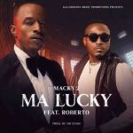 Macky 2 ft. Roberto – Ma Lucky Mp3