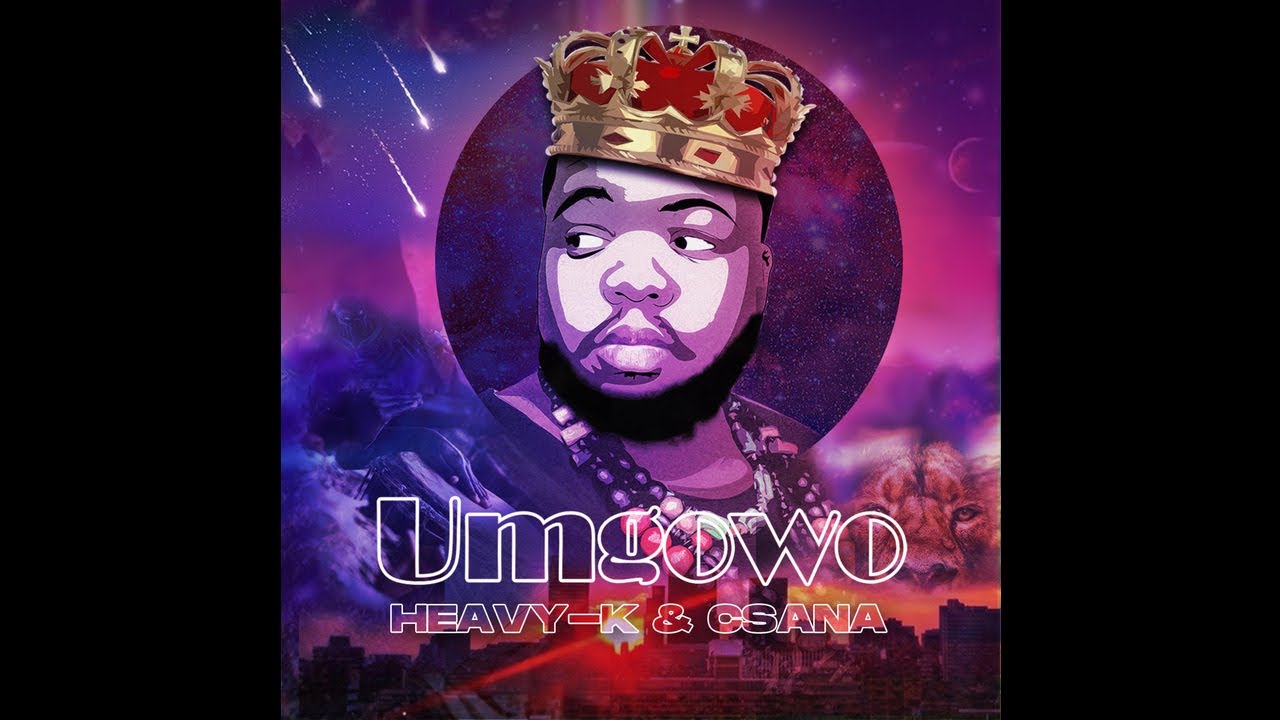 Heavy-K & Csana - "UMGOWO"