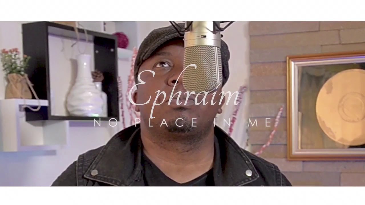 Ephraim - "No Place In Me" Video