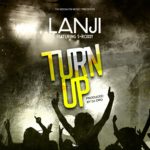 DOWNLOAD Lanji ft. S_Roxxy - "Turn Up" (Prod. by DJ Dro) Mp3