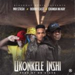 DOWNLOAD Mr Stash x Bobby East x Chanda Na Kay – "Ukonkele Inshi" Mp3