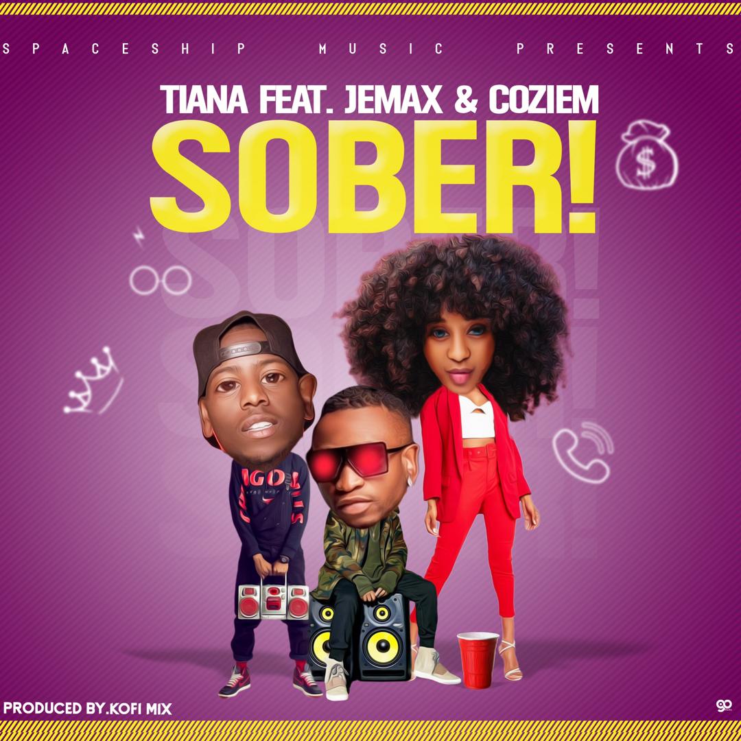 DOWNLOAD Tiana Ft. Jemax & Coziem - "Sober"