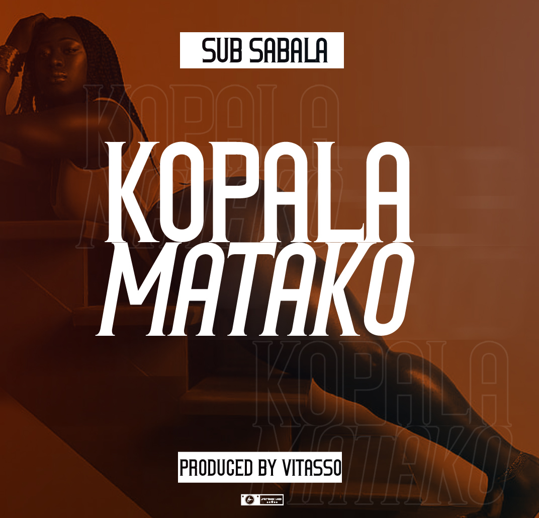 DOWNLOAD Sub Sabala – “Kopala Matako” Mp3