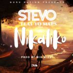 DOWNLOAD Stevo ft. Yo Maps - “Nikaliko” Mp3