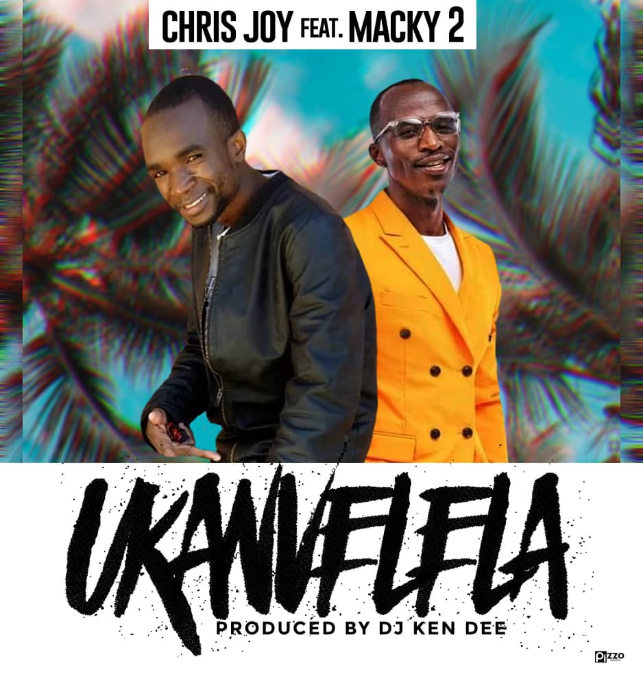 DOWNLOAD Chris Joy X Macky 2 - "Ukamvelela" Mp3