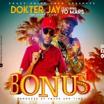 DOWNLOAD Dokter Jay ft. Yo Maps – “Bonus” Mp3