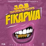 DOWNLOAD J.O.B – Fikapwa Ft. Ba Pwetete Mp3