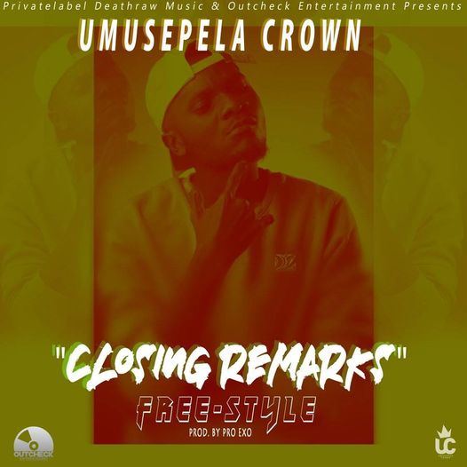 Download Umusepela Crown - Closing Remarks (Freestyle) Viral Video Download