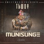 TBwoy ft. Lanji - "Munisunge" Mp3 Download