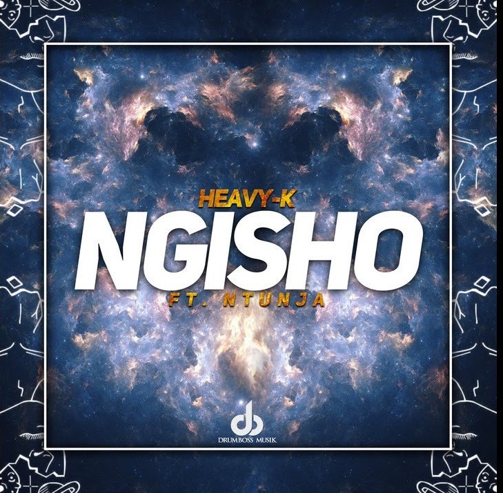 Heavy-K - NGISHO Mp3 Download