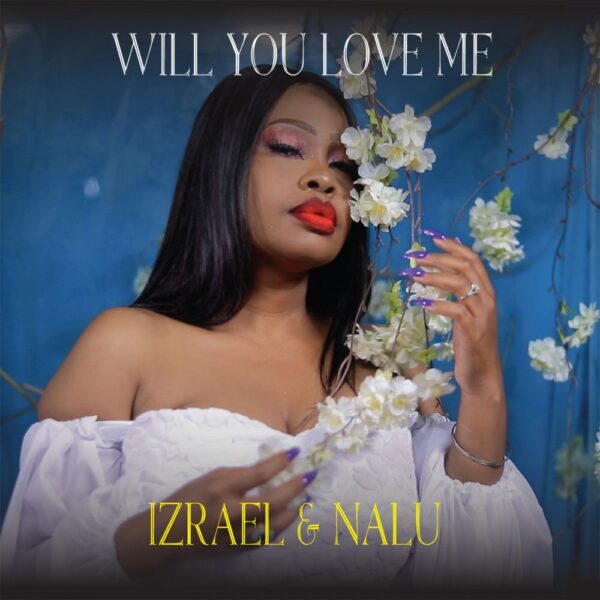 Izrael & Nalu – “Will You Love Me” Album