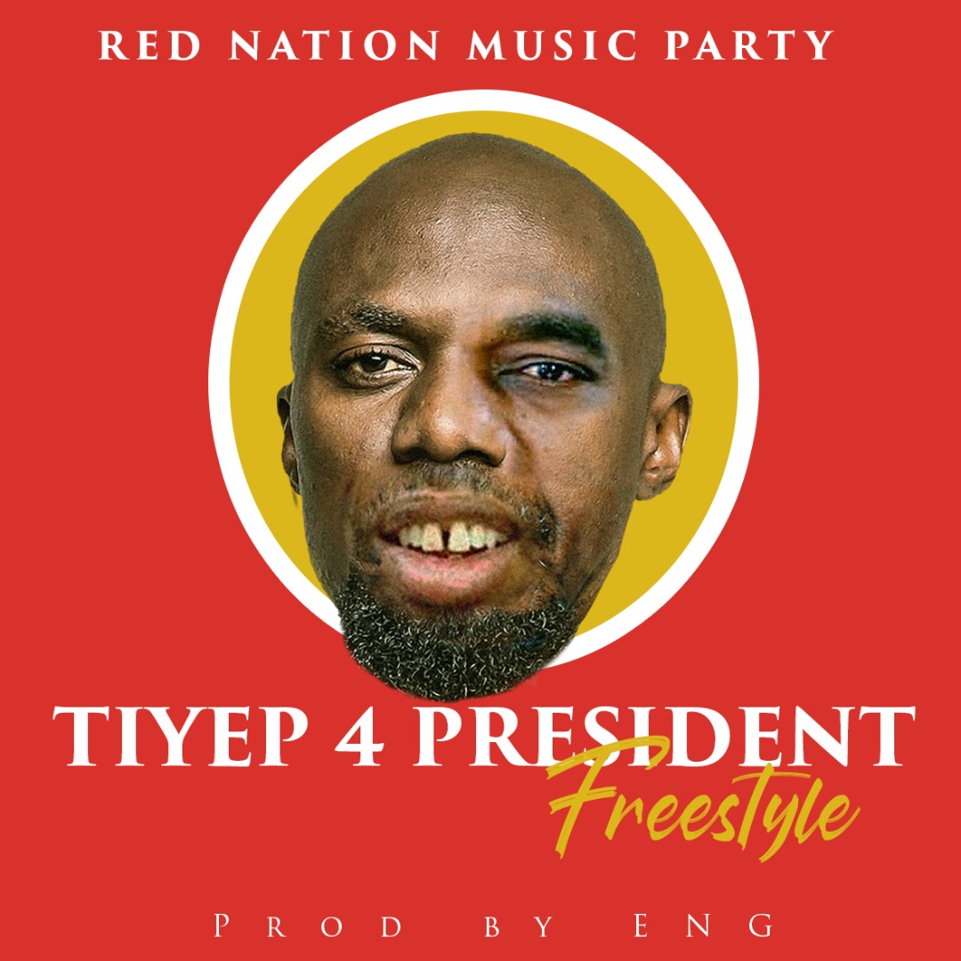 TiyeP - "TiyeP 4 President"(Freestyle)