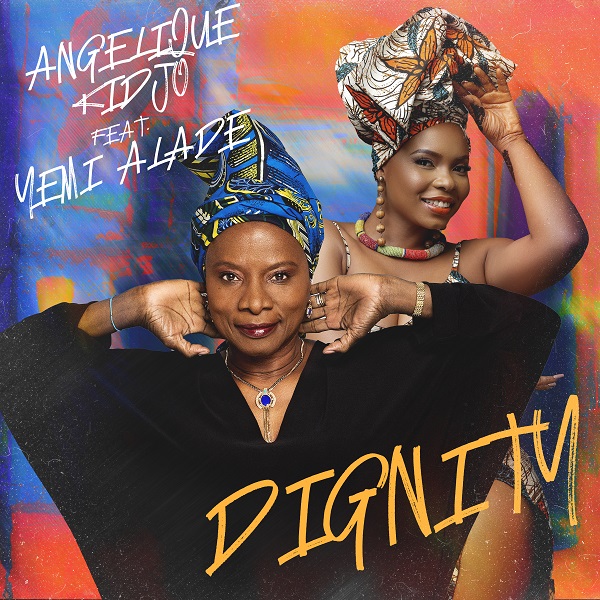Angelique Kidjo ft. Yemi Alade – “Dignity”