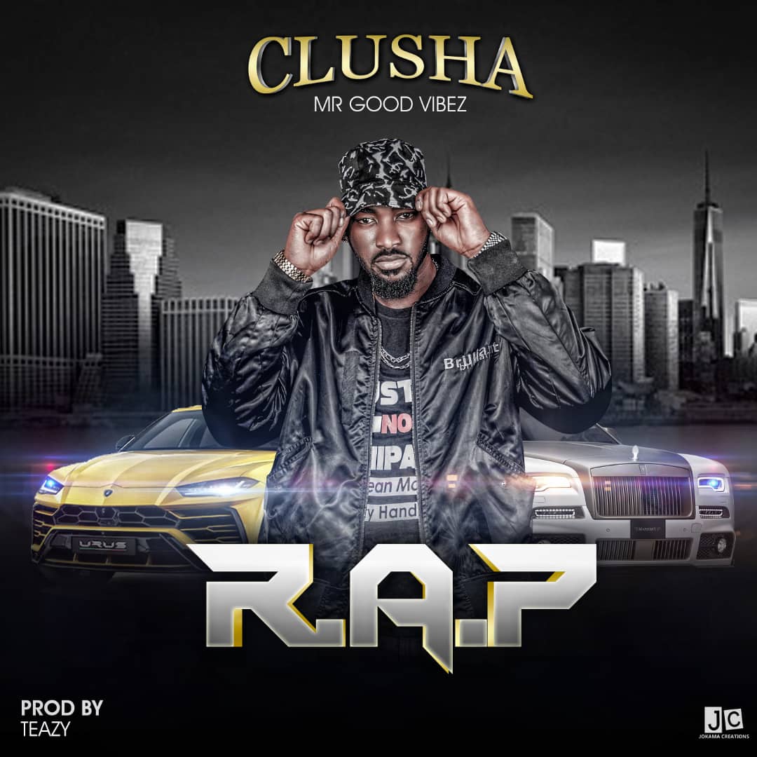 Clusha – "R.A.P" (Prod. By Teazy) Mp3